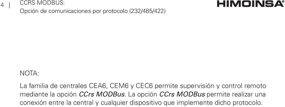 La opción CCrs MODBus permite realizar una conexión entre la