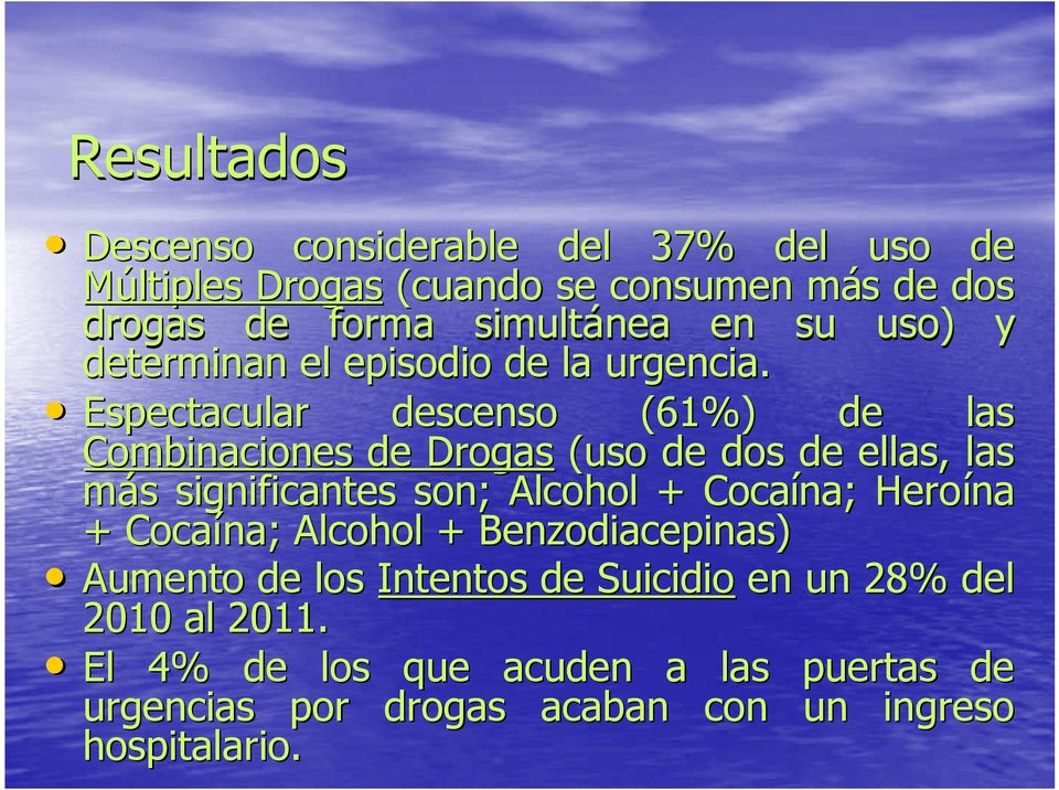 Espectacular descenso (61%) de las Combinaciones de Drogas (uso de dos de ellas, las máss significantes son; Alcohol + Cocaína;