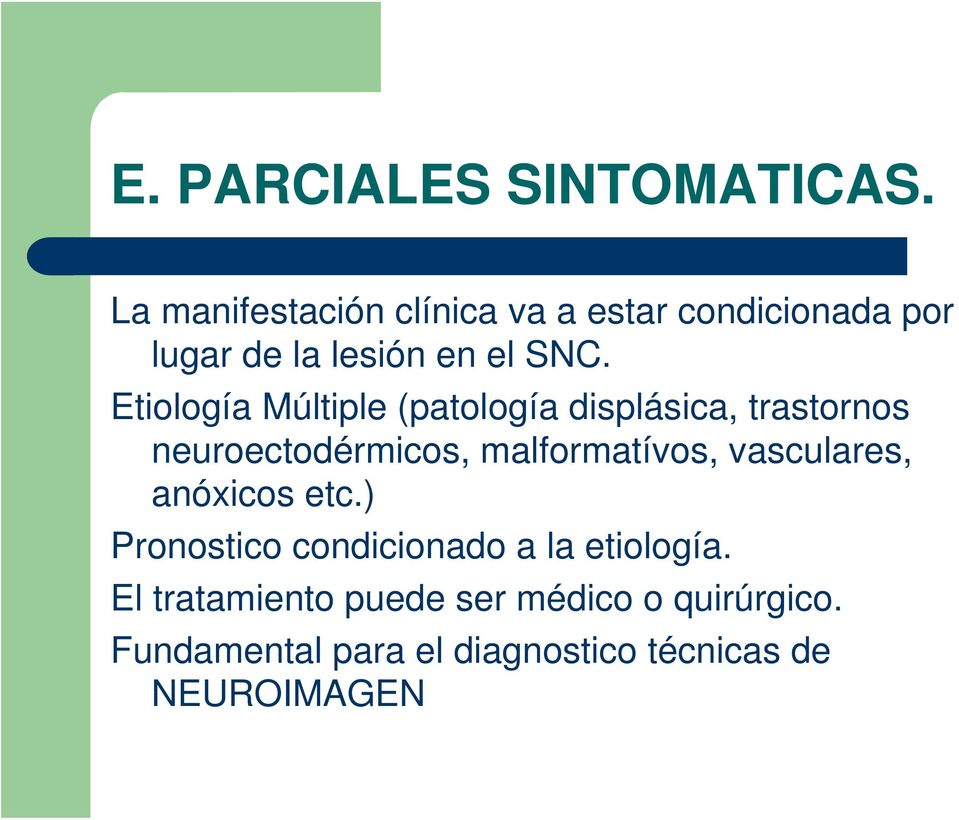 Etiología Múltiple (patología displásica, trastornos neuroectodérmicos, malformatívos,