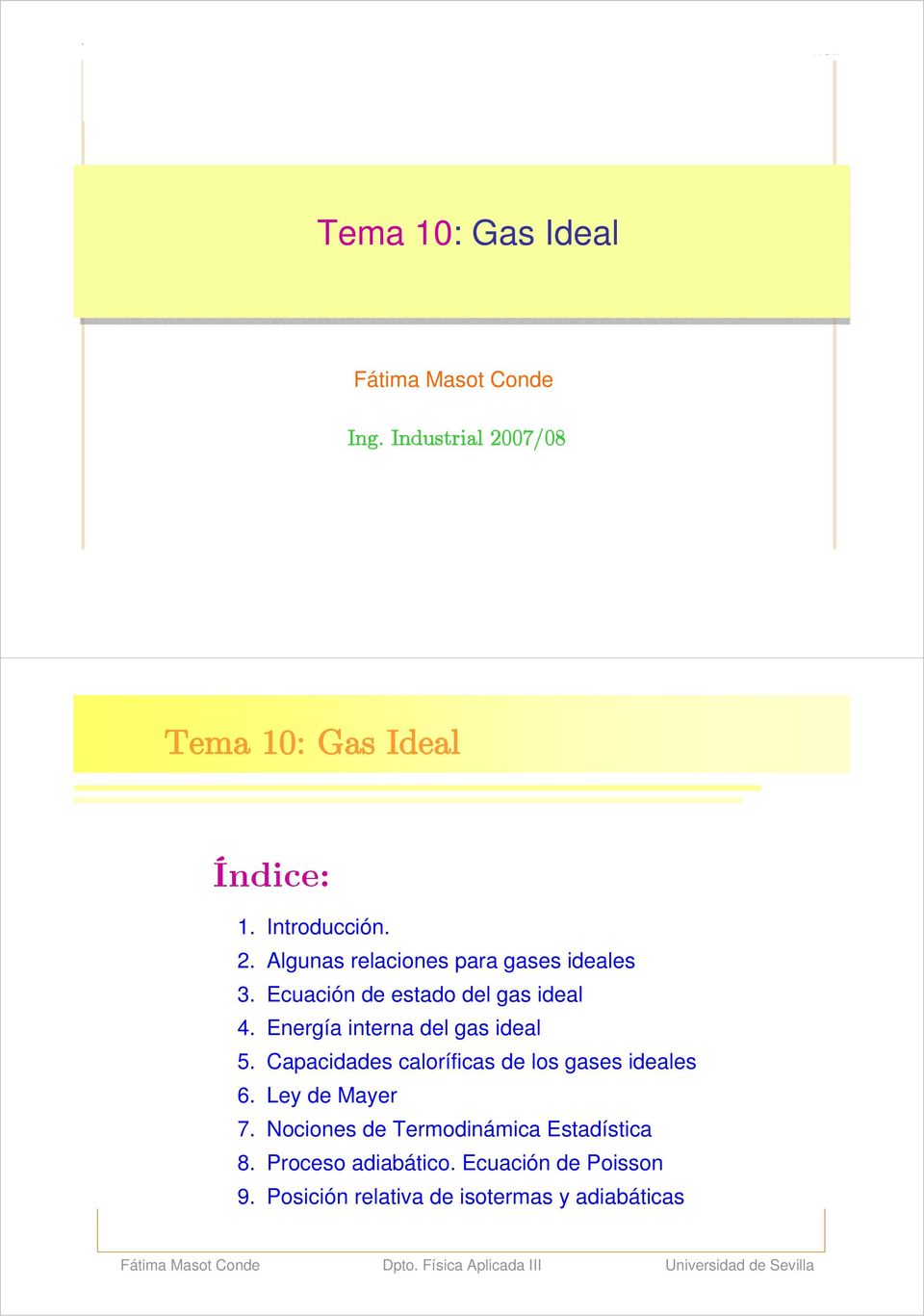 Energía interna del gas ideal 5. Capacidades caloríficas de los gases ideales 6. Ley de Mayer 7.