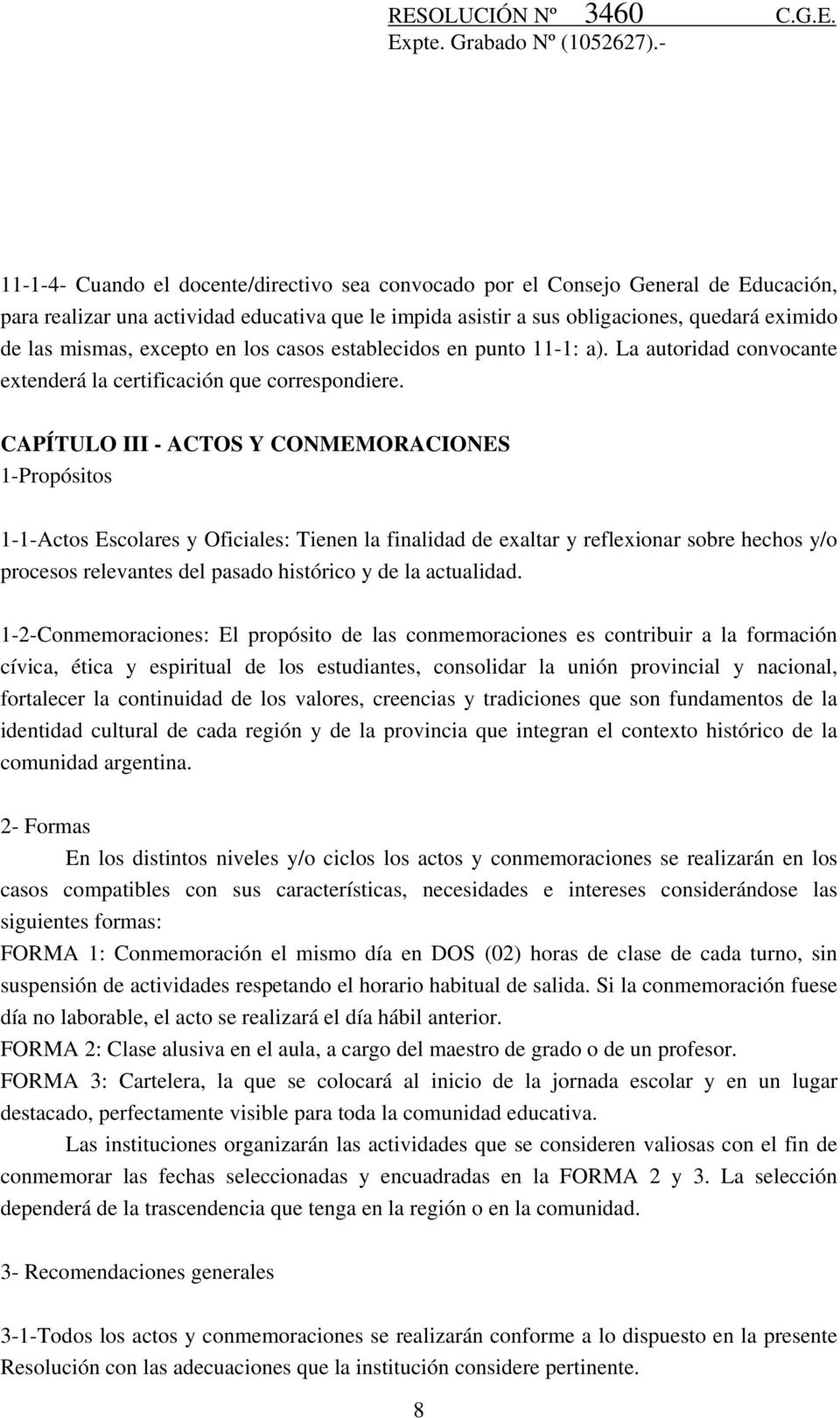 CAPÍTULO III - ACTOS Y CONMEMORACIONES 1-Propósitos 1-1-Actos Escolares y Oficiales: Tienen la finalidad de exaltar y reflexionar sobre hechos y/o procesos relevantes del pasado histórico y de la