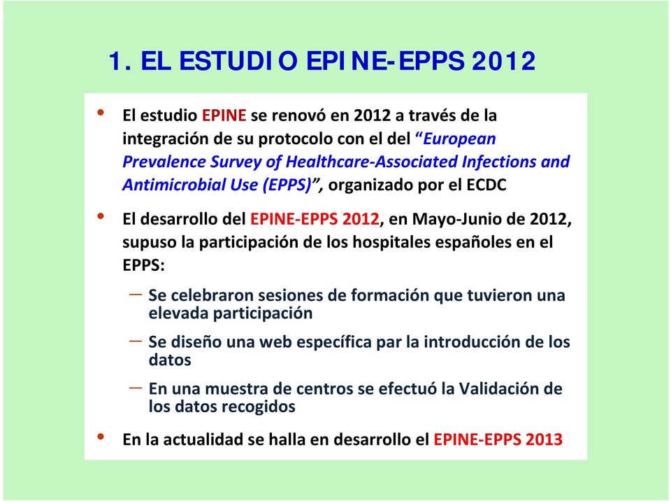 participación de los hospitales españoles en el EPPS: Se celebraron sesiones de formación que tuvieron una elevada participación Se diseño una web