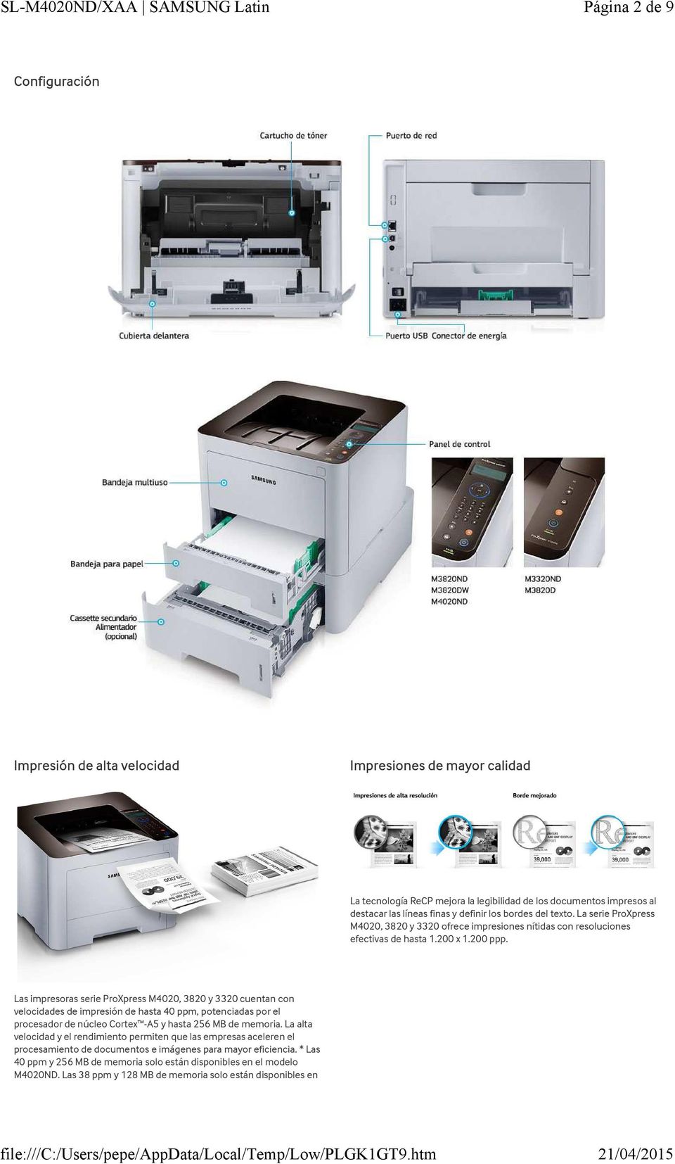 Las impresoras serie ProXpress M4020, 3820 y 3320 cuentan con velocidades de impresión de hasta 40 ppm, potenciadas por el procesador de núcleo Cortex -A5 y hasta 256 MB de memoria.