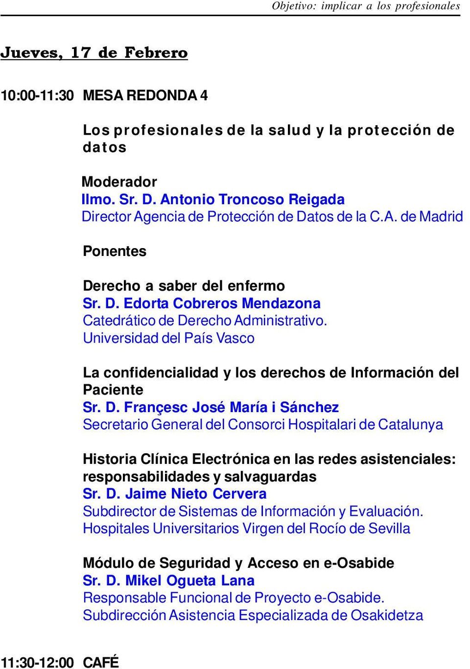 Universidad del País Vasco La confidencialidad y los derechos de Información del Paciente Sr. D.