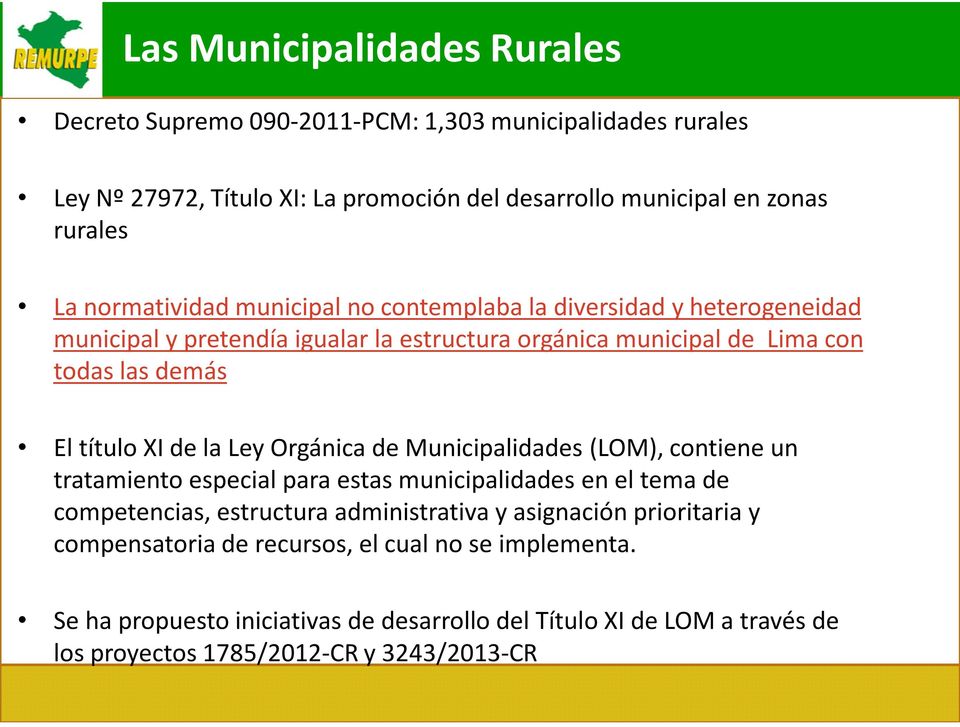 de la Ley Orgánica de Municipalidades (LOM), contiene un tratamiento especial para estas municipalidades en el tema de competencias, estructura administrativa y asignación