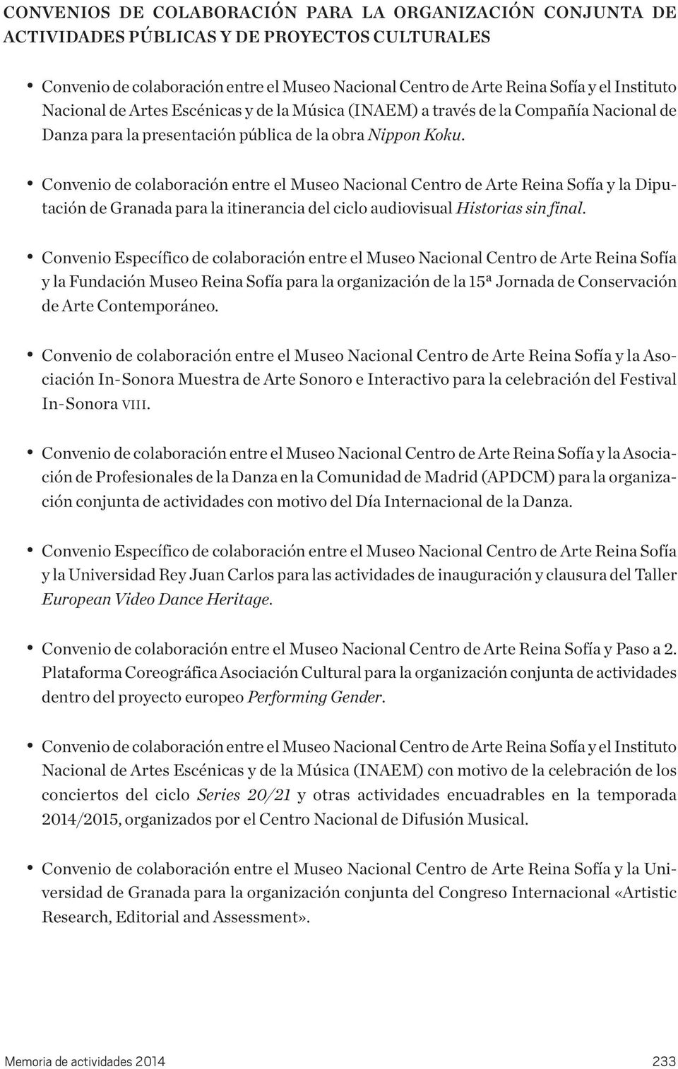 Convenio de coaboración entre e Museo Naciona Centro de Arte Reina Sofía y a Diputación de Granada para a itinerancia de cico audiovisua Historias sin fina.
