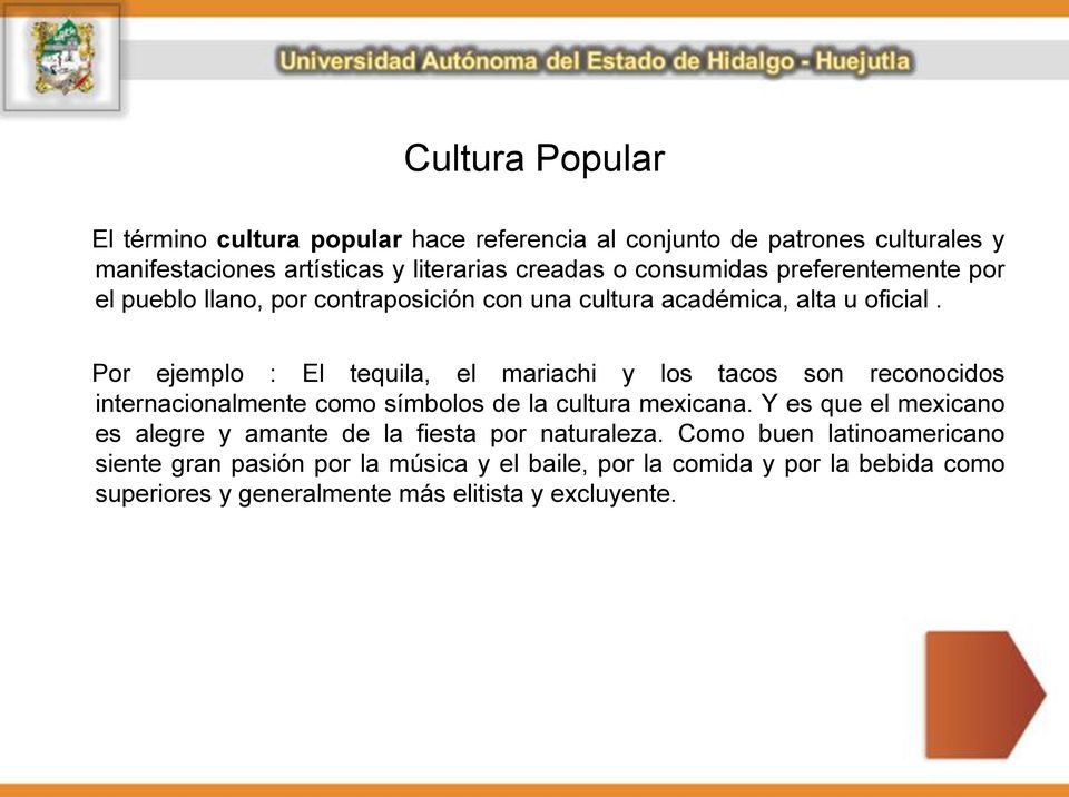 Por ejemplo : El tequila, el mariachi y los tacos son reconocidos internacionalmente como símbolos de la cultura mexicana.