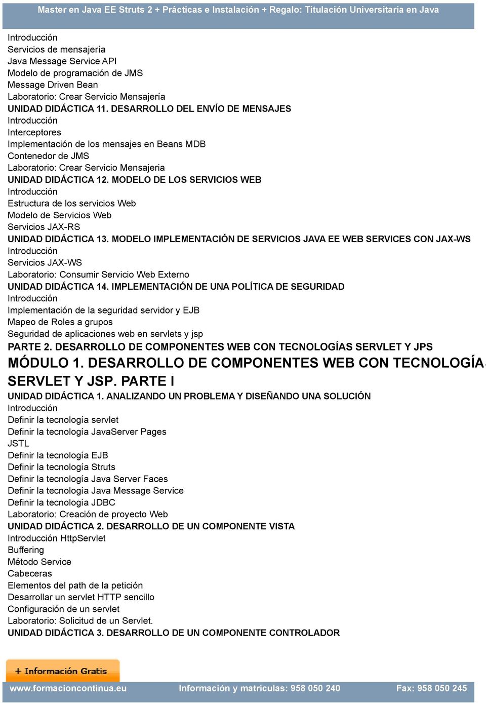 MODELO DE LOS SERVICIOS WEB Estructura de los servicios Web Modelo de Servicios Web Servicios JAX-RS UNIDAD DIDÁCTICA 13.