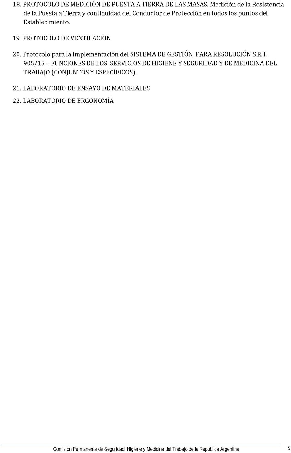 PROTOCOLO DE VENTILACIÓN 20. Protocolo para la Implementación del SISTEMA DE GESTIÓN PARA RESOLUCIÓN S.R.T. 905/15 FUNCIONES DE LOS SERVICIOS DE HIGIENE Y SEGURIDAD Y DE MEDICINA DEL TRABAJO (CONJUNTOS Y ESPECÍFICOS).