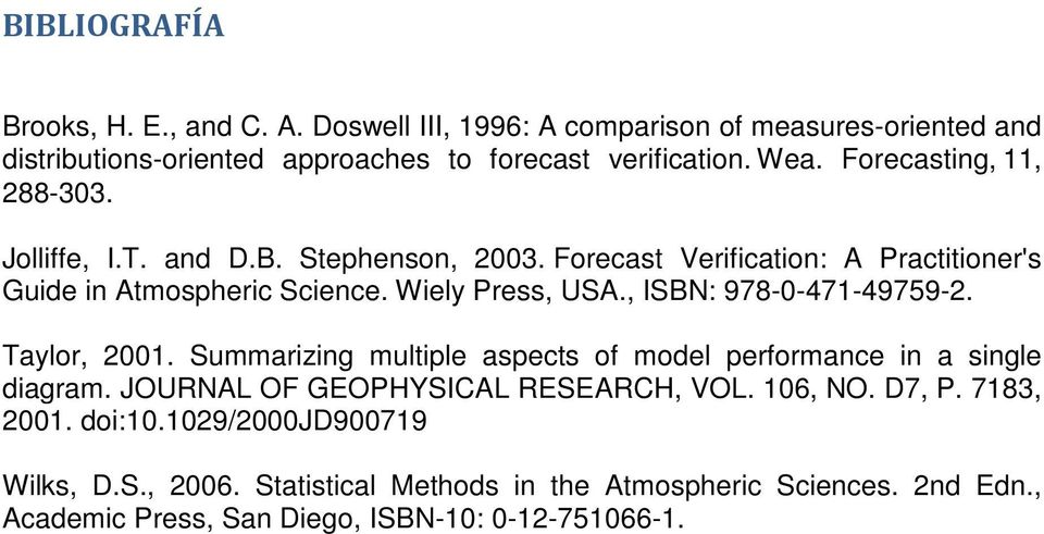 , ISBN: 978-0-471-49759-2. Taylor, 2001. Summarizing multiple aspects of model performance in a single diagram. JOURNAL OF GEOPHYSICAL RESEARCH, VOL. 106, NO.