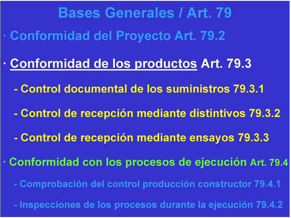 79.4 - Comprobación del control producción constructor 79.4.1 - Inspecciones de los procesos durante la ejecución 79.