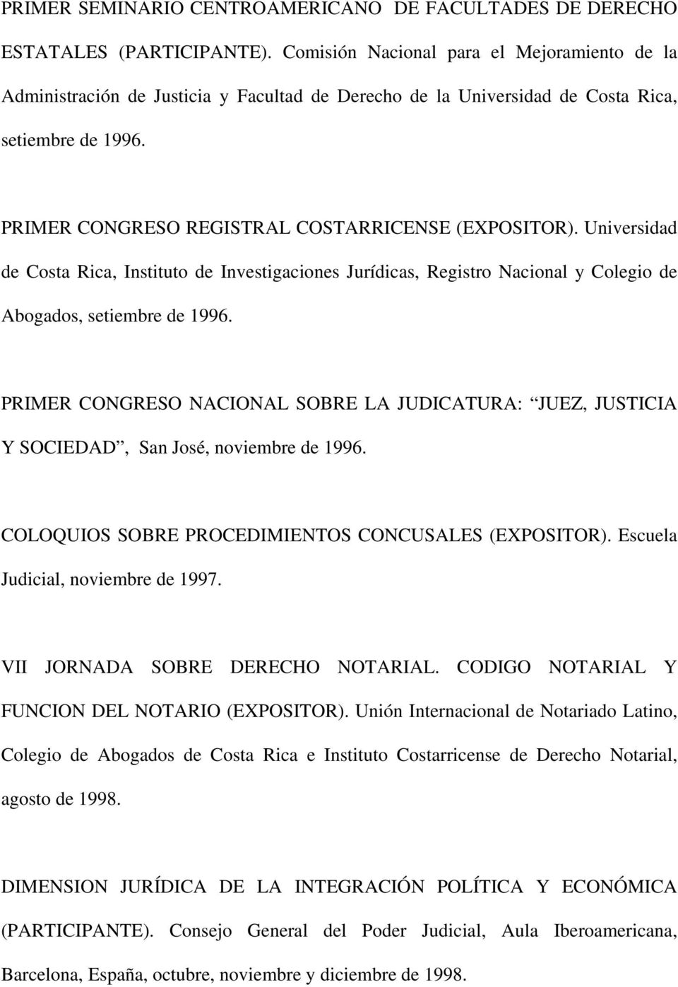 Universidad de Costa Rica, Instituto de Investigaciones Jurídicas, Registro Nacional y Colegio de Abogados, setiembre de 1996.