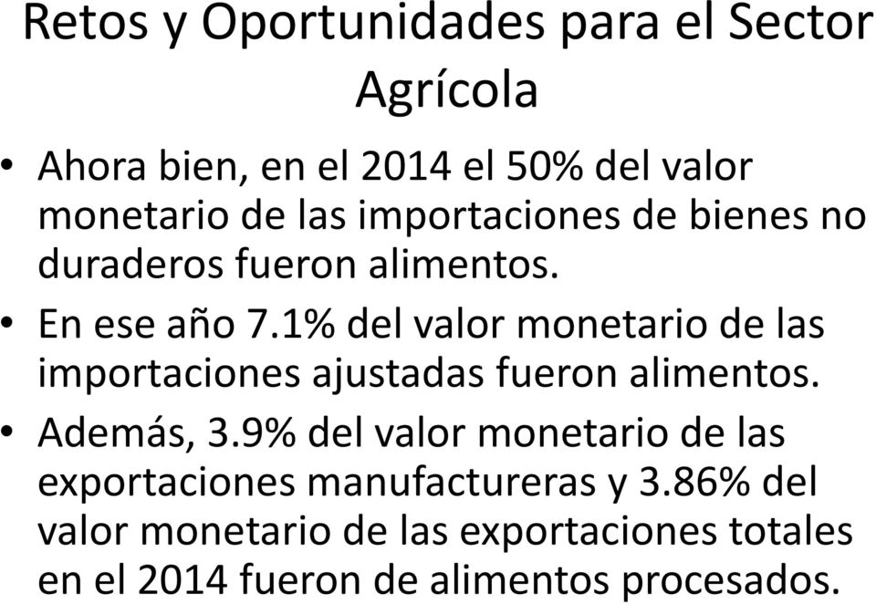 1% del valor monetario de las importaciones ajustadas fueron alimentos. Además, 3.