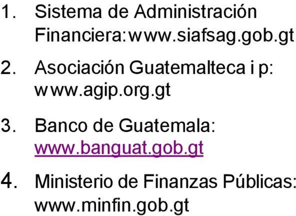 agip.org.gt 3. Banco de Guatemala: www.banguat.gob.