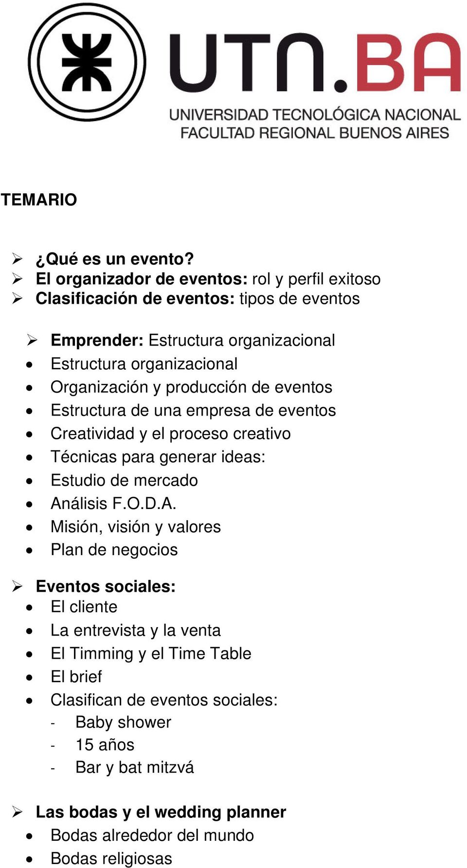 Organización y producción de eventos Estructura de una empresa de eventos Creatividad y el proceso creativo Técnicas para generar ideas: Estudio de mercado