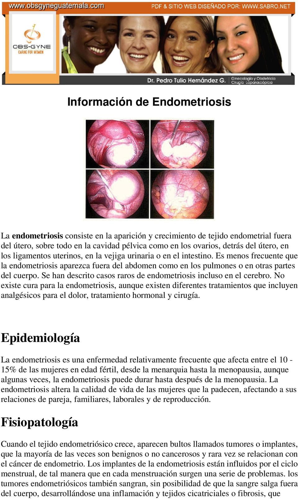 Se han descrito casos raros de endometriosis incluso en el cerebro.