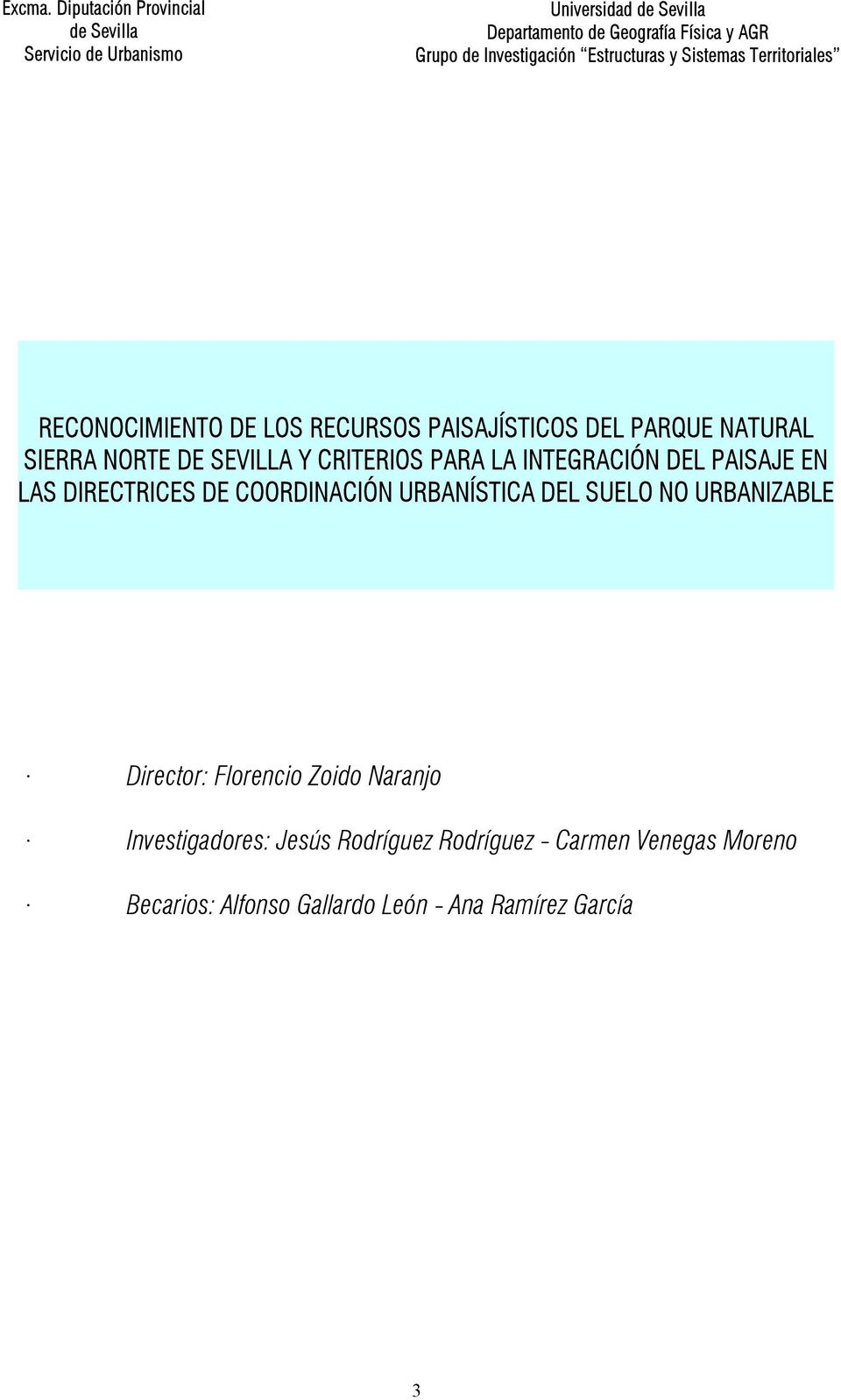 Investigación Estructuras y Sistemas Territoriales RECONOCIMIENTO DE LOS RECURSOS PAISAJÍSTICOS DEL PARQUE NATURAL SIERRA NORTE DE