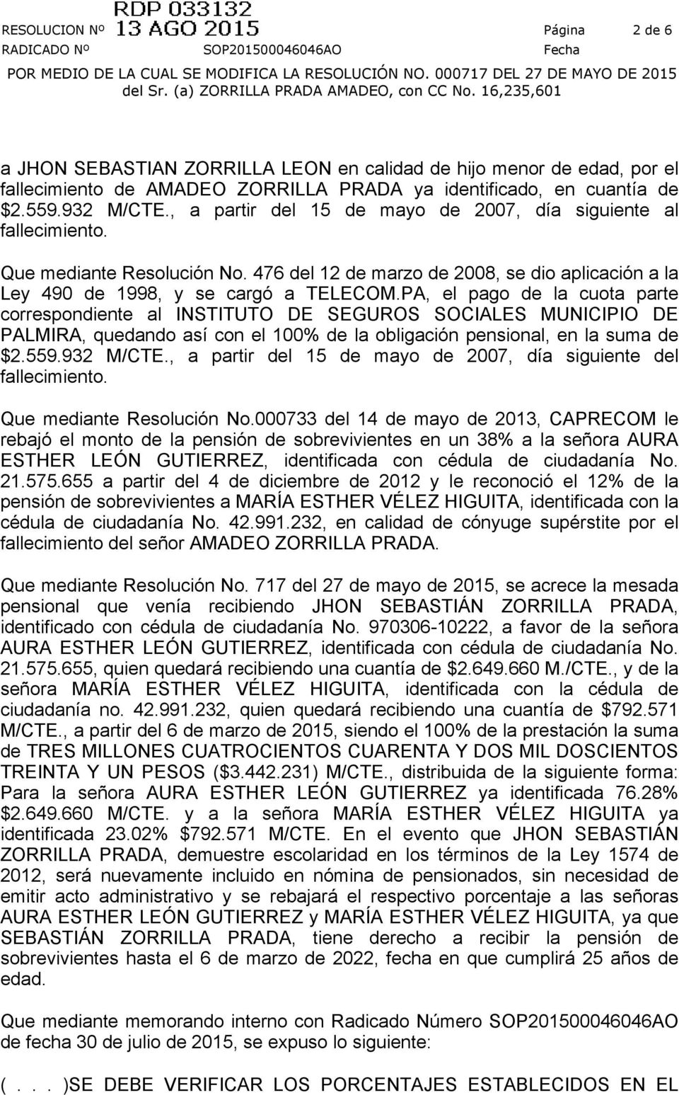PA, el pago de la cuota parte correspondiente al INSTITUTO DE SEGUROS SOCIALES MUNICIPIO DE PALMIRA, quedando así con el 100% de la obligación pensional, en la suma de $2.559.932 M/CTE.