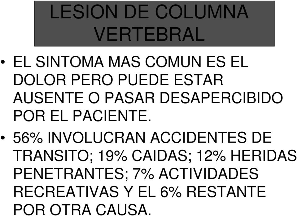 56% INVOLUCRAN ACCIDENTES DE TRANSITO; 19% CAIDAS; 12% HERIDAS