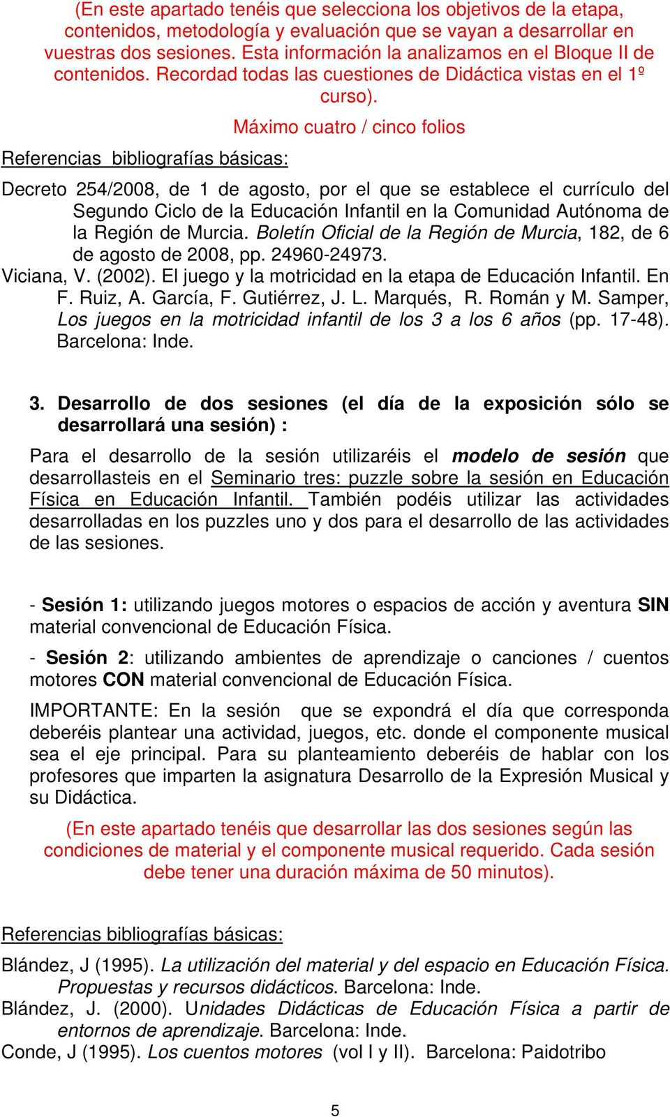 Máximo cuatro / cinco folios Decreto 254/2008, de 1 de agosto, por el que se establece el currículo del Segundo Ciclo de la Educación Infantil en la Comunidad Autónoma de la Región de Murcia.
