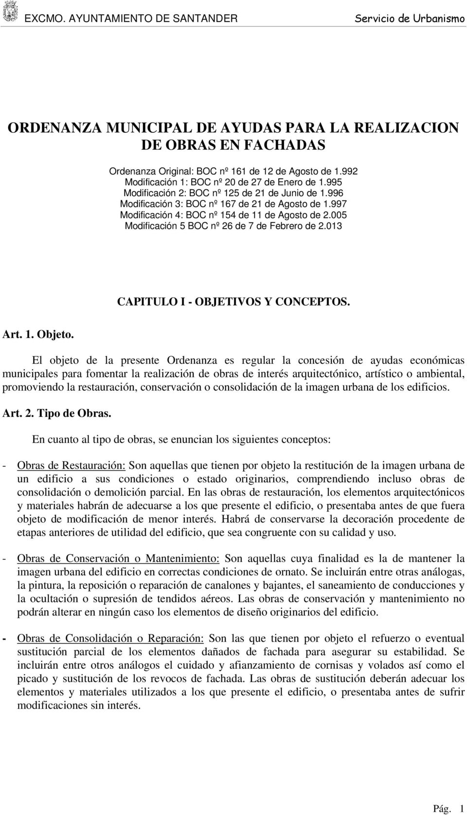 005 Modificación 5 BOC nº 26 de 7 de Febrero de 2.013 CAPITULO I - OBJETIVOS Y CONCEPTOS. Art. 1. Objeto.