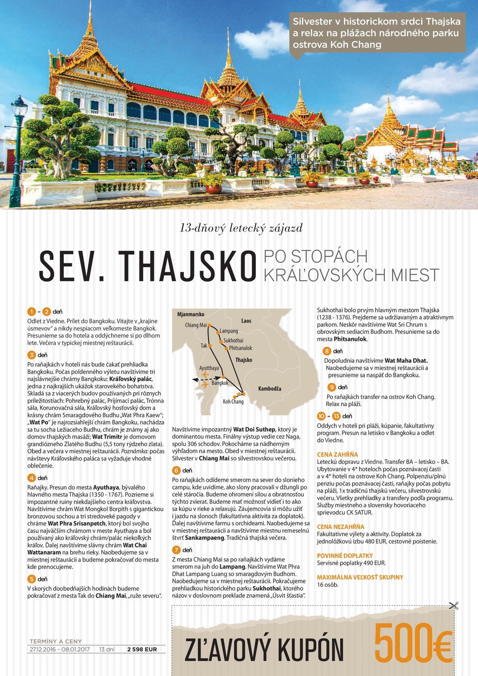 Po raňajkách v hoteli nás bude čakať prehliadka Bangkoku. Počas poldenného výletu navštívime tri najslávnejšie chrámy Bangkoku: Kráľovský palác, jedna z najkrajších ukážok starovekého bohatstva.