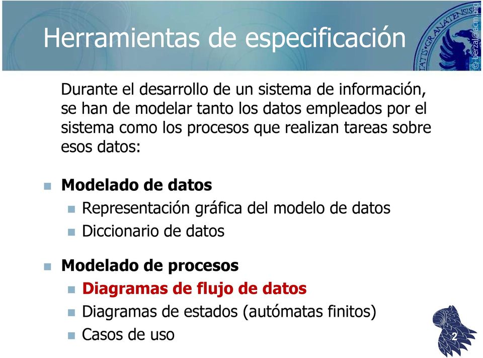 esos datos: Modelado de datos Representación gráfica del modelo de datos Diccionario de datos