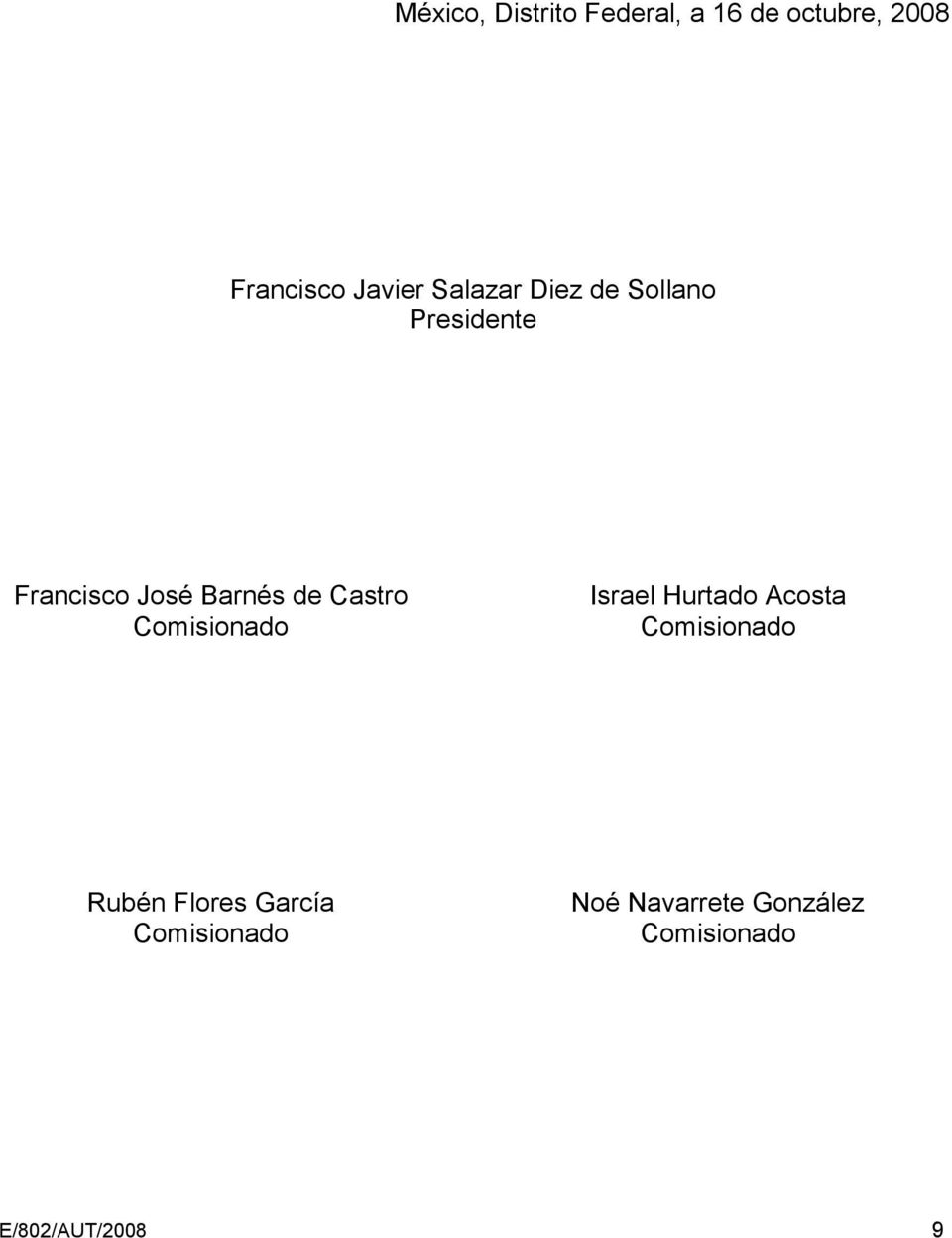 Castro Comisionado Israel Hurtado Acosta Comisionado Rubén Flores