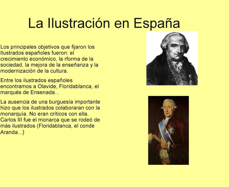 Entre los ilustrados españoles encontramos a Olavide, Floridablanca, el marqués de Ensenada.