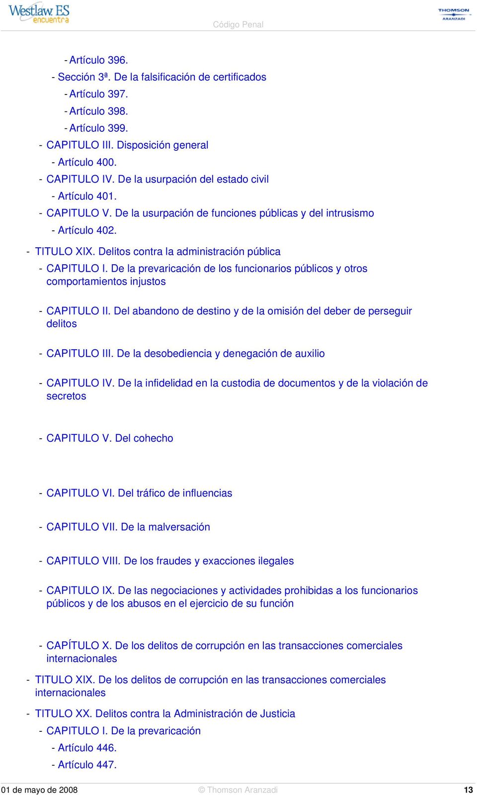 Delitos contra la administración pública - CAPITULO I. De la prevaricación de los funcionarios públicos y otros comportamientos injustos - CAPITULO II.