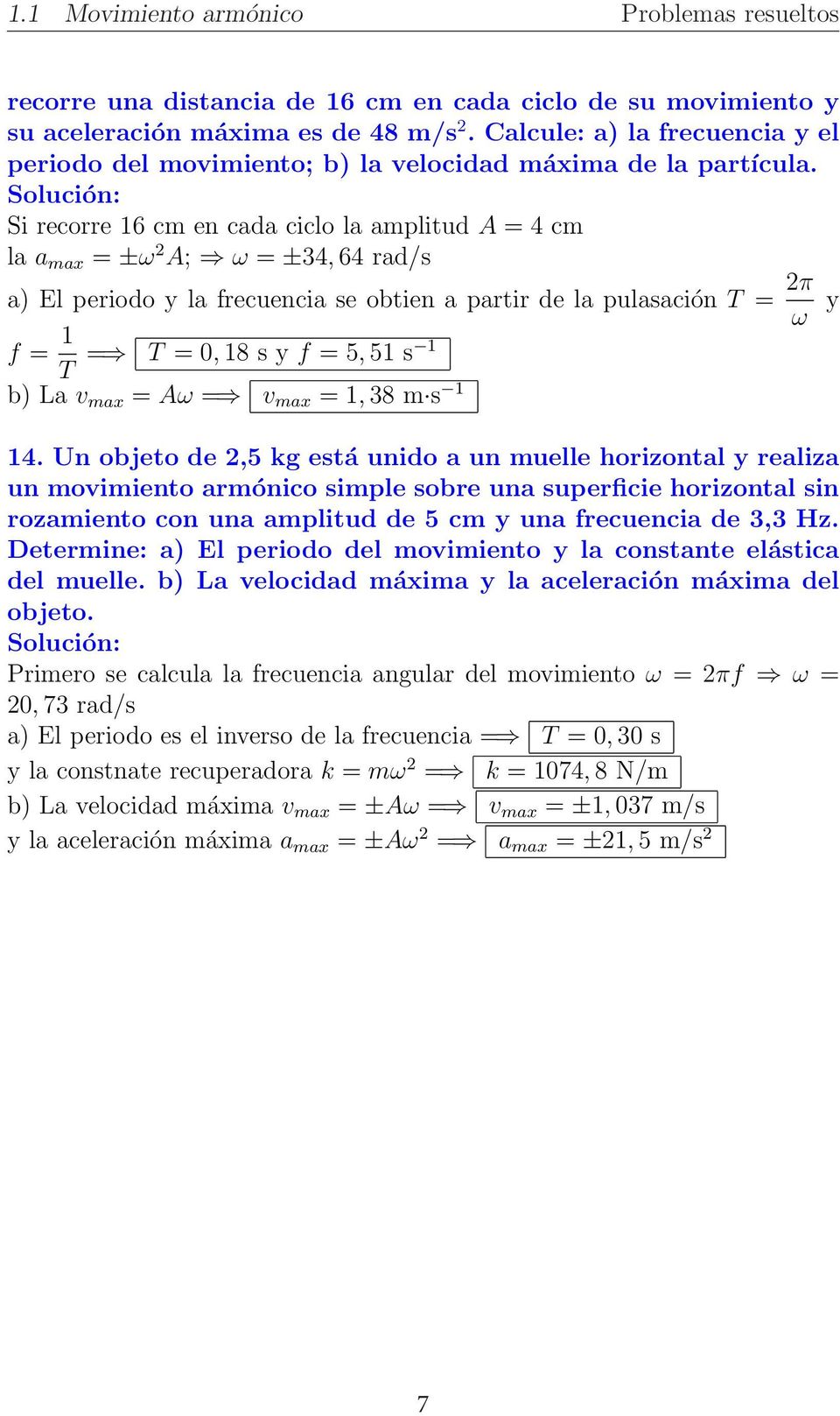 s 1 b) La v max = Aω = v max = 1, 38 m s 1 14.