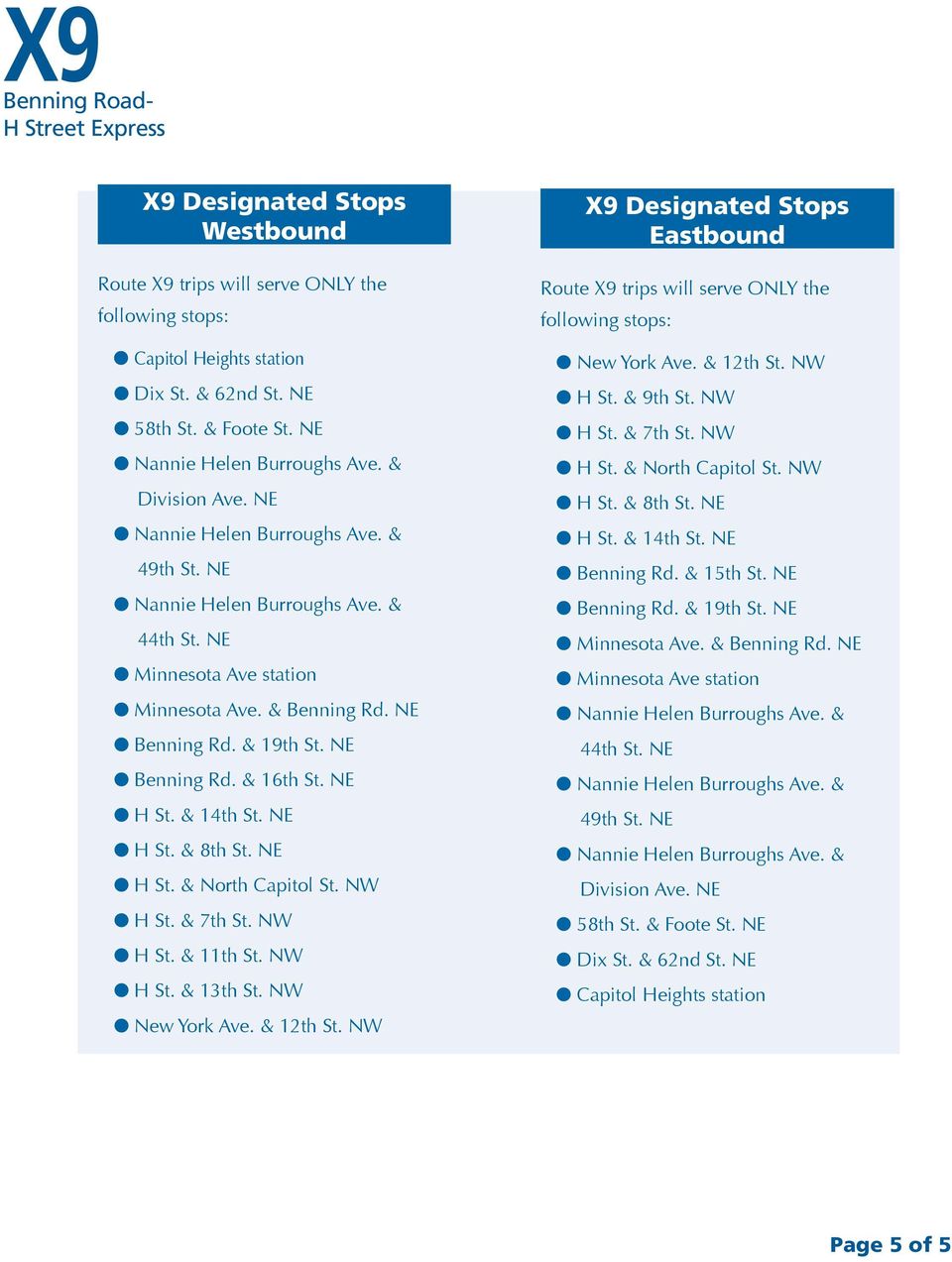New York Ave. & 12th St. X9 Designated Stops Eastbound Route X9 trips will serve ONLY the following stops: New York Ave. & 12th St. H St. & 9th St. H St. & 7th St. H St. & North St. H St. & 8th St.