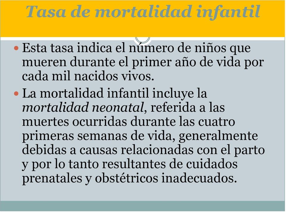 La mortalidad infantil incluye la mortalidad neonatal, referida a las muertes ocurridas durante las