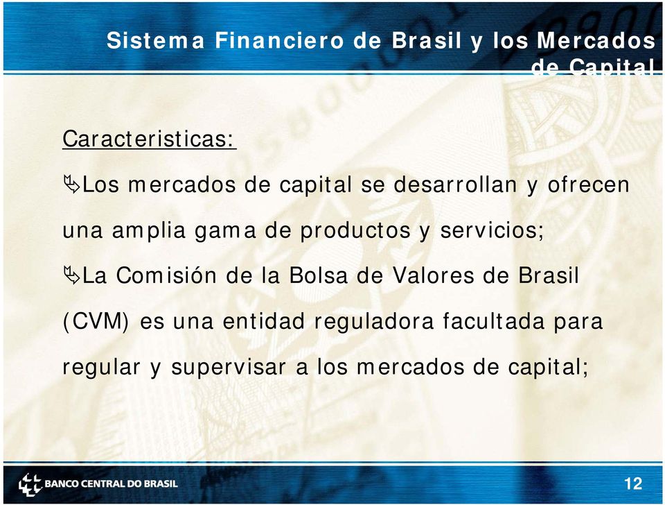 servicios; La Comisión de la Bolsa de Valores de Brasil (CVM) es una entidad