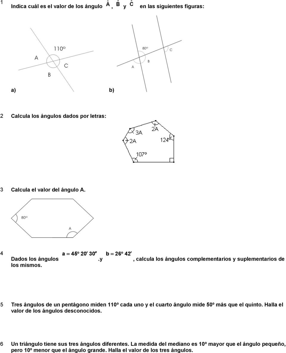y b 6 4, calcula los ángulos complementarios y suplementarios de 5 Tres ángulos de un pentágono miden 110º cada uno y el cuarto ángulo mide 50º