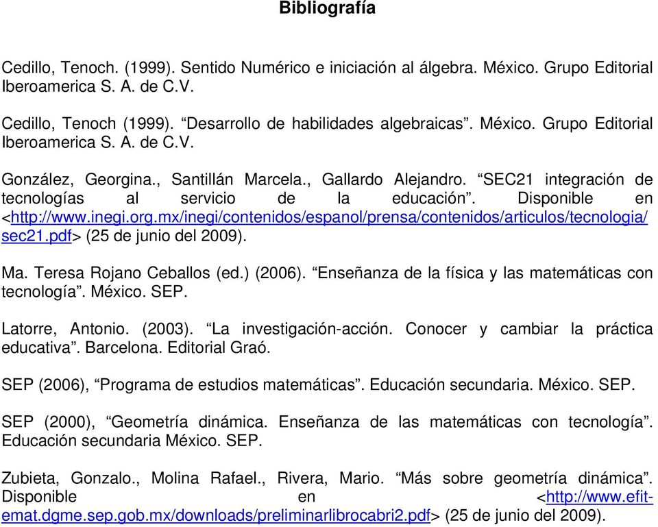 inegi.org.mx/inegi/contenidos/espanol/prensa/contenidos/articulos/tecnologia/ sec21.pdf> (25 de junio del 2009). Ma. Teresa Rojano Ceballos (ed.) (2006).