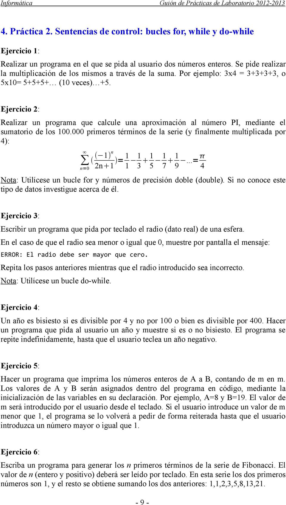 Ejercicio 2: Realizar un programa que calcule una aproximación al número PI, mediante el sumatorio de los 100.