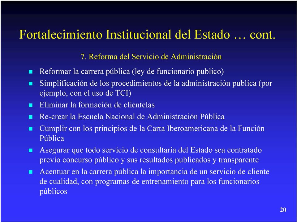 con el uso TCI) Eliminar la formación clientelas Re-crear la Escuela Nacional Administración Pública Cumplir con los principios la Carta Iberoamericana la