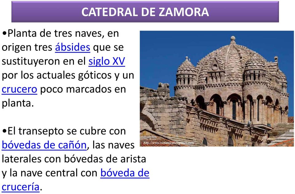 CATEDRAL DE ZAMORA El transepto se cubre con bóvedas de cañón, las naves