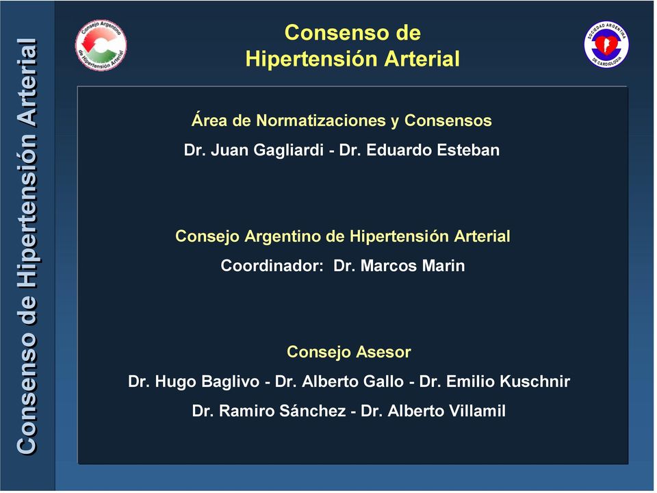 Eduardo Esteban Consejo Argentino de Hipertensión Arterial Coordinador: Dr.