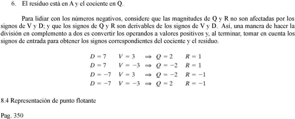 los signos de Q y R son derivables de los signos de V y D.
