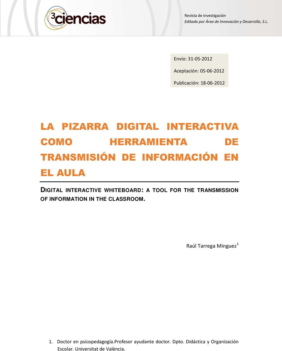 TRANSMISIÓN DE INFORMACIÓN EN EL AULA DIGITAL INTERACTIVE WHITEBOARD: A TOOL FOR THE TRANSMISSION OF INFORMATION IN