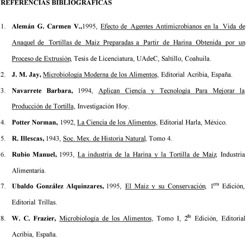 Coahuila. 2. J. M. Jay, Microbiología Moderna de los Alimentos, Editorial Acribia, España. 3.