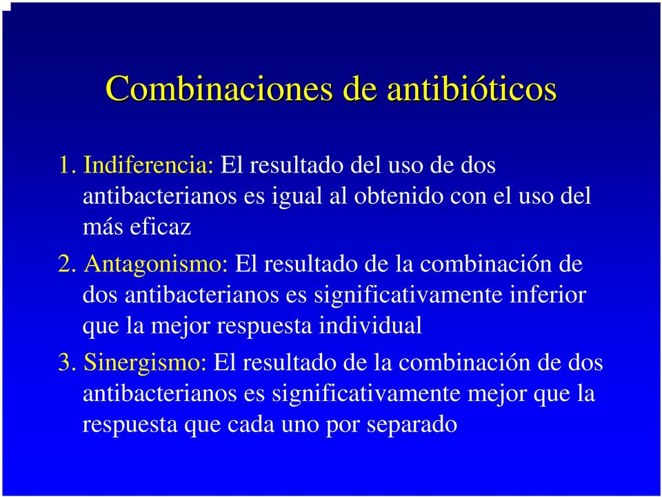 2. Antagonismo: El resultado de la combinación de dos antibacterianos es significativamente inferior que