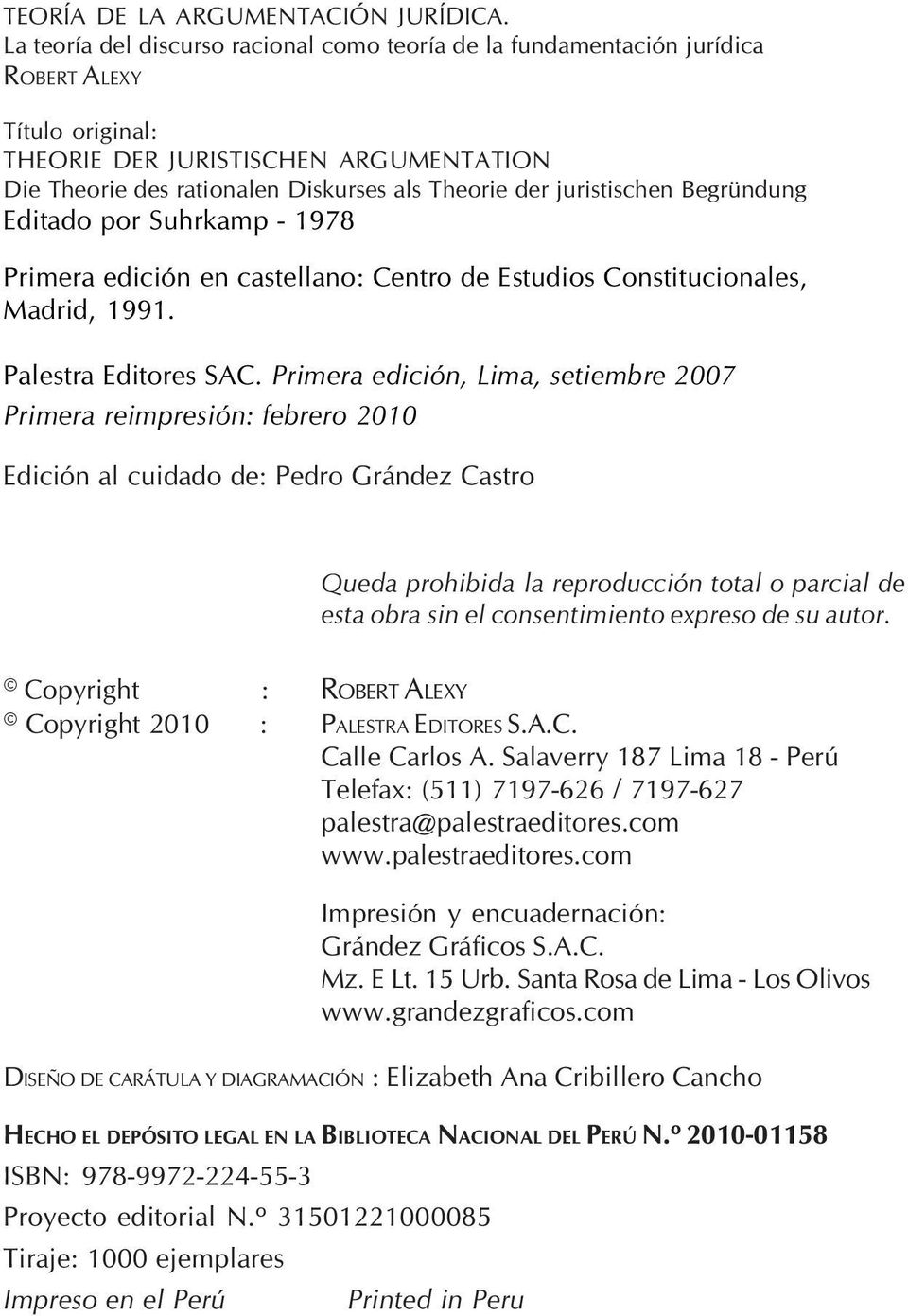 juristischen Begründung Editado por Suhrkamp - 1978 Primera edición en castellano: Centro de Estudios Constitucionales, Madrid, 1991. Palestra Editores SAC.