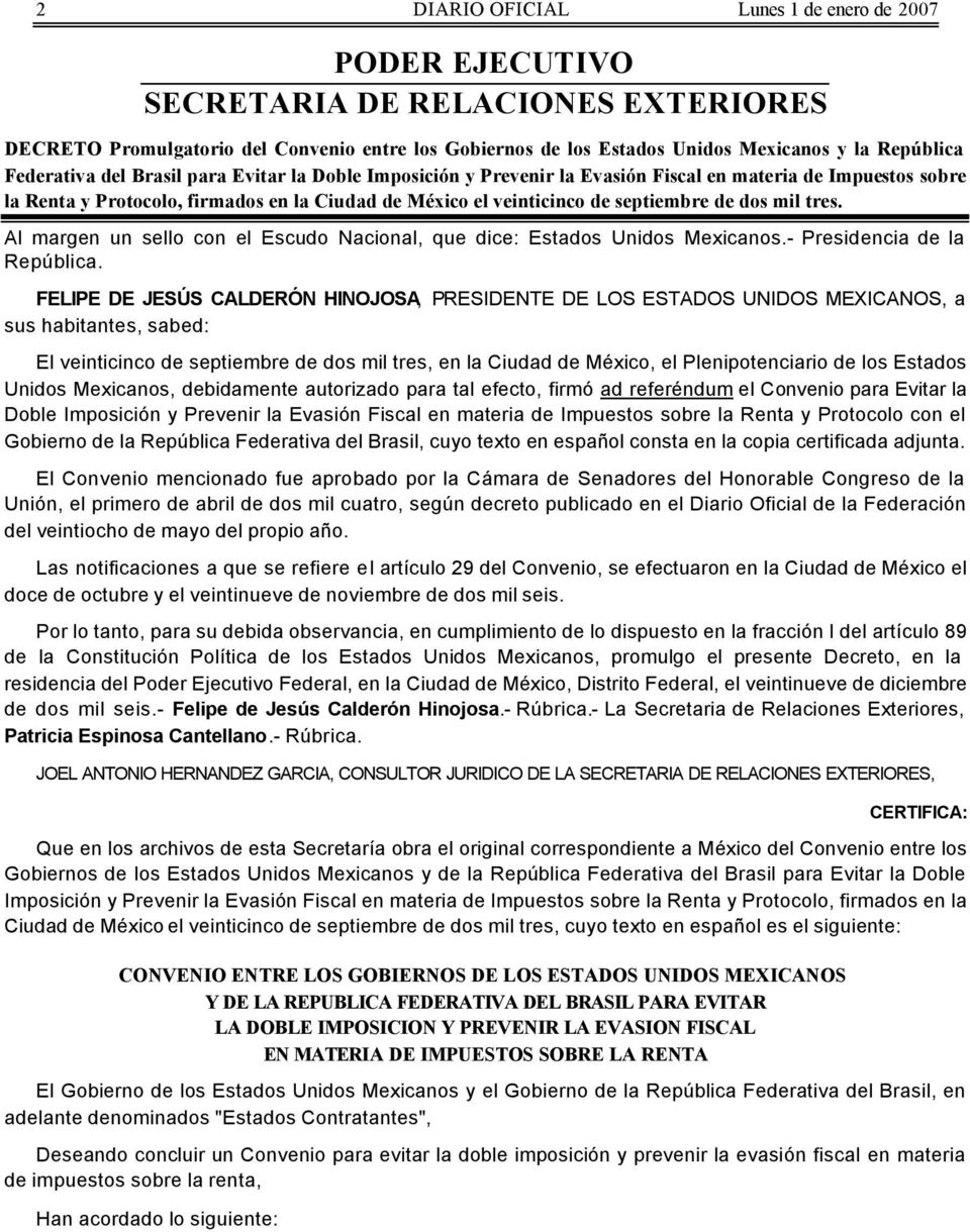 dos mil tres. Al margen un sello con el Escudo Nacional, que dice: Estados Unidos Mexicanos.- Presidencia de la República.