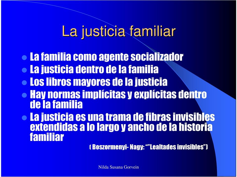 dentro de la familia La justicia es una trama de fibras invisibles extendidas a