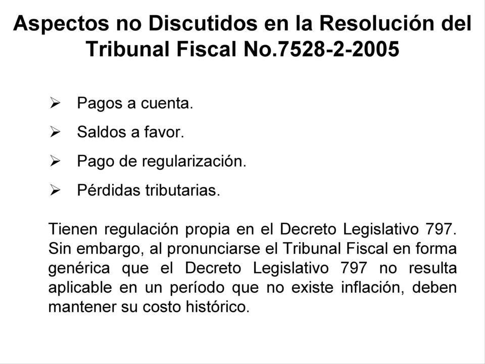 Tienen regulación propia en el Decreto Legislativo 797.