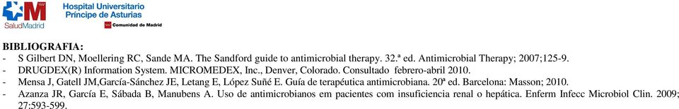 - Mensa J, Gatell JM,García-Sánchez JE, Letang E, López Suñé E. Guía de terapéutica antimicrobiana. 20ª ed. Barcelona: Masson; 200.