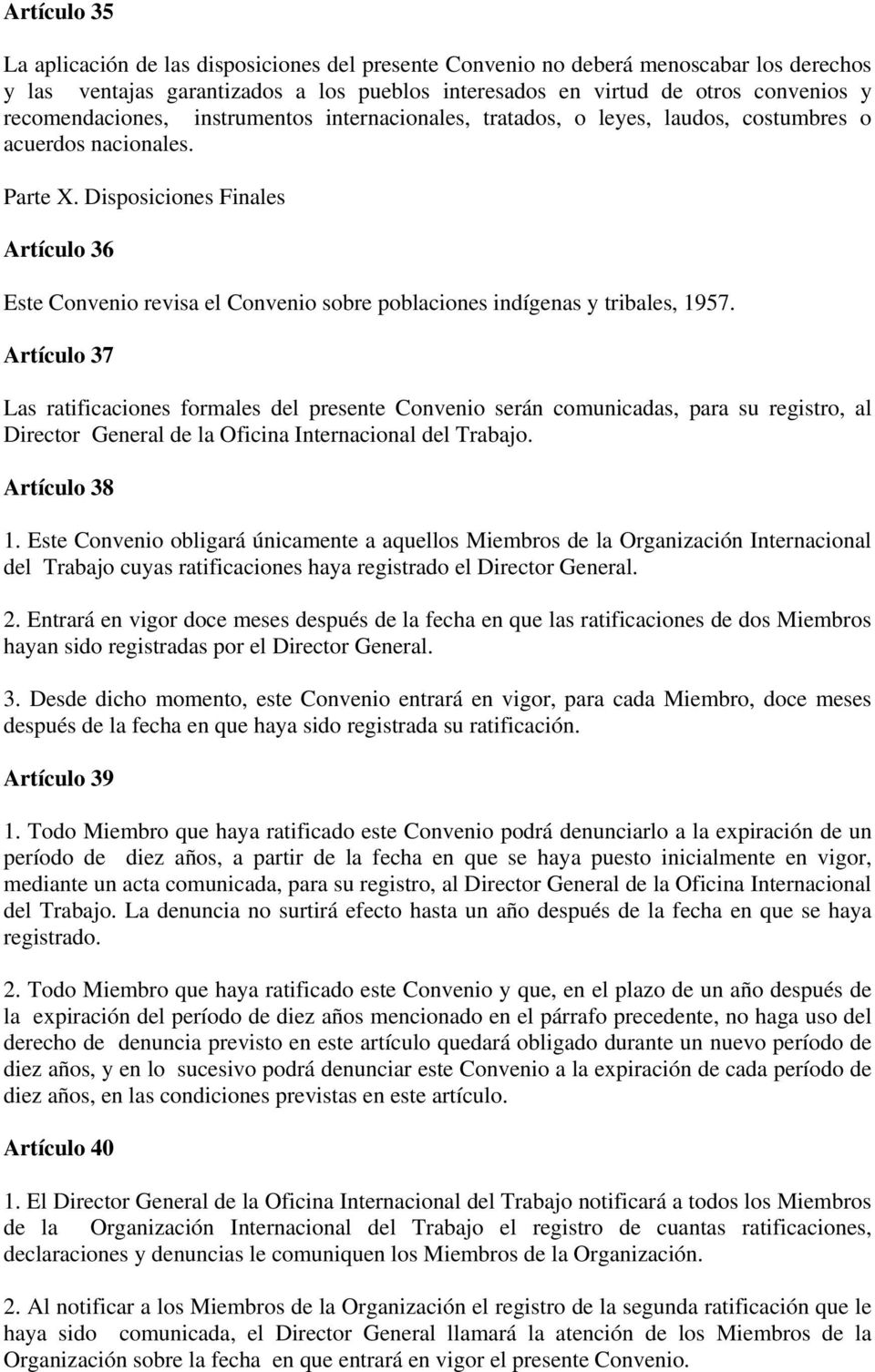 Disposiciones Finales Artículo 36 Este Convenio revisa el Convenio sobre poblaciones indígenas y tribales, 1957.